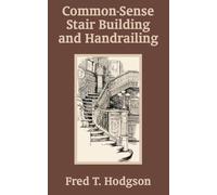 Fred T Hodgson Common - Sense Stair Building and Handrailing (Tascabile)