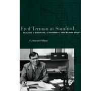 Fred Terman at Stanford: Building a Discipline, a University, and Silicon Valley