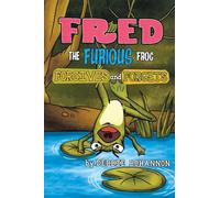 Fred the Furious Frog: Forgives and Forgets