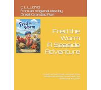 Fred the Worm - A Seaside Adventure: A laugh-out-loud seaside adventure about unexpected adventure, new friends, and finding your way home