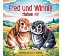 Fred und Winnie ziehen ein: Ein Text begleitetes Malbuch mit Geschichte und wertvollen Tipps für Kaninchenfreunde