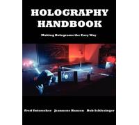 Fred Unterseher Bob Schlesinger Jeannene Hansen Holography Handbook (Tascabile)