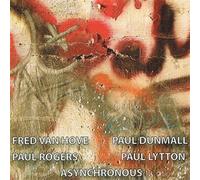 Fred Van Hove, Paul Dunmall, Paul Rogers & Paul Lytton - Asynchronous