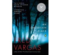 Fred Vargas An Uncertain Place (Tascabile) Commissaire Adamsberg Mystery