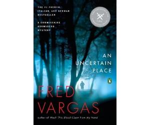Fred Vargas An Uncertain Place (Tascabile) Commissaire Adamsberg Mystery