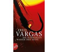 Fred Vargas Die Schwarzen Wasser Der Seine (Tascabile)