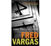 Fred Vargas Have Mercy on Us All (Tascabile) Commissaire Adamsberg