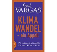 Fred Vargas Wal Klimawandel - ein Appell: Wir müssen jetzt ha (Copertina rigida)