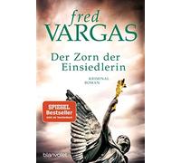 Fred Vargas Waltraud Schwarz Der Zorn der Einsiedlerin: Kriminalroma (Tascabile)
