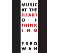 Fred Wah Music at the Heart of Thinking (Tascabile)