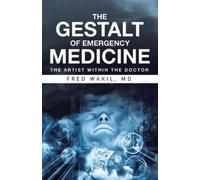 Fred Wakil THE GESTALT of EMERGENCY MEDICINE (Tascabile)