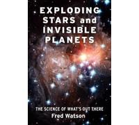 Fred Watson Exploding Stars and Invisible Planets (Copertina rigida)