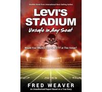 Fred Weaver Levi's Stadium Unsafe in Any Seat (Tascabile)