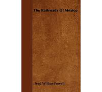 Fred Wilbur Powell The Railroads Of Mexico (Tascabile)