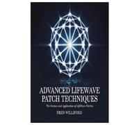 Fred Williford Advanced Lifewave Patch Techniques (Tascabile)
