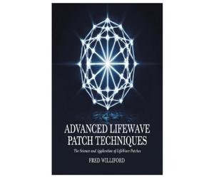 Fred Williford Advanced Lifewave Patch Techniques (Tascabile)