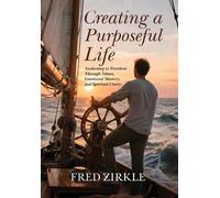 Fred Zirkle Creating a Purposeful Life (Copertina rigida)