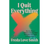 Freda Love Smith I Quit Everything (Tascabile)