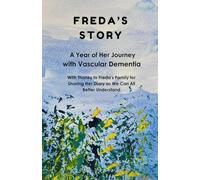 Freda's Story: A Year of Her Journey with Vascular Dementia