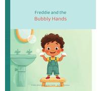Freddie and the Bubbly Hands: A story about washing your hands