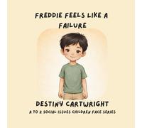Freddie Feels Like a Failure: Helping Children Build Confidence, Overcome Negative Self-Talk, and Learn to Try Again
