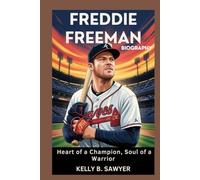 freddie freeman biography: Heart of a Champion, Soul of a Warrior