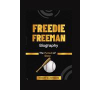 FREDDIE FREEMAN BIOGRAPHY: The Pursuit of Glory