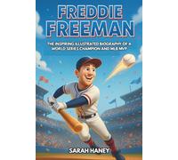 Freddie Freeman: The Inspiring Illustrated Biography of a World Series Champion and MLB MVP - Perfect for Young Baseball Fans