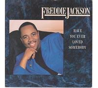 FREDDIE JACKSON - FREDDIE JACKSON 45 RPM Have You Ever Loved Somebody / Tasty Love (Inst.)