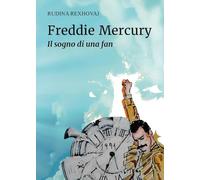 Freddie Mercury. Il sogno di una fan