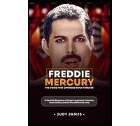 Freddie Mercury: The Voice That Changed Rock Forever: A Heartfelt Biography of Queen’s Legendary Frontman, Music Genius, and the Man Behind the Fame