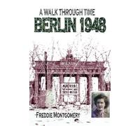 Freddie Montgomery A Walk Through Time Berlin 1948 (Tascabile)