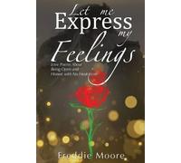Freddie Moore Let Me Express My Feelings Love Poems about Being Open (Tascabile)