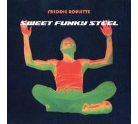 Freddie Roulette - Sweet Funky Steel