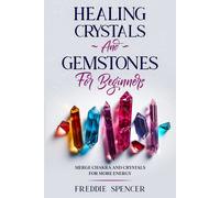 Freddie Spencer Healing Crystals and Gemstones for Beginners (Tascabile)