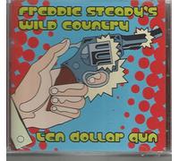 Freddie Steady's Wild Country Ten Dollar Gun (CD) Album