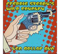 Freddie Steady's Wild Country Ten Dollar Gun (CD) Album