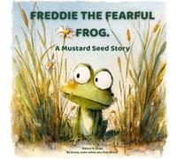 FREDDIE THE FEARFUL FROG.: Be brave. Even when you feel afraid