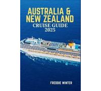 Freddie Winter Australia & New Zealand Cruise Guide 2025 (Tascabile)