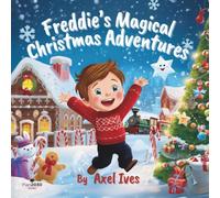 Freddie's Magical Christmas Adventures: 12 Magical Journeys Through Freddie's Christmas imagination!