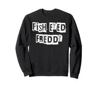 Freddy dagli Occhi di Pesce Felpa