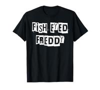 Freddy dagli Occhi di Pesce Maglietta