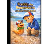 Freddy der Regenwurm und sein Freund Noah: Eine liebevolle Freundschaftsgeschichte