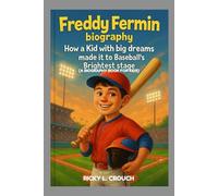 FREDDY FERMÍN BIOGRAPHY : HOW A KID WITH BIG DREAMS MADE IT TO BASEBALL’S BRIGHTEST STAGE: FROM BACKYARD GAMES TO THE BIG LEAGUES