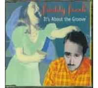 Freddy Fresh - It's About the Groove