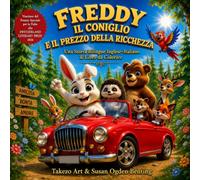 Freddy il Coniglio e il Prezzo della Ricchezza: Una Storia Bilingue Inglese-Italiano & Libro da Colorare