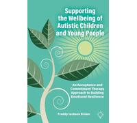 Freddy Jackson Supporting the Wellbeing of Autistic Children and Yo (Tascabile)