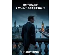 Freddy King The Trials of Freddy Goodchild (Tascabile)