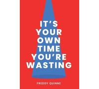 Freddy Quinne It's Your Own Time You're Wasting (Tascabile)