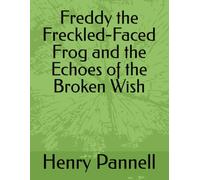 Freddy the Freckled-Faced Frog and the Echoes of the Broken Wish